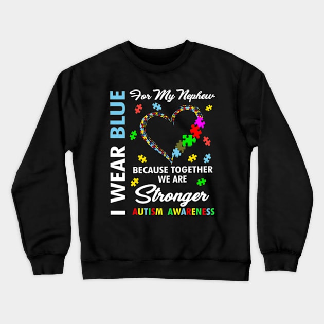 Support For Autism Nephew Stronger Funny Autism Awareness Crewneck Sweatshirt by CarolIrvine